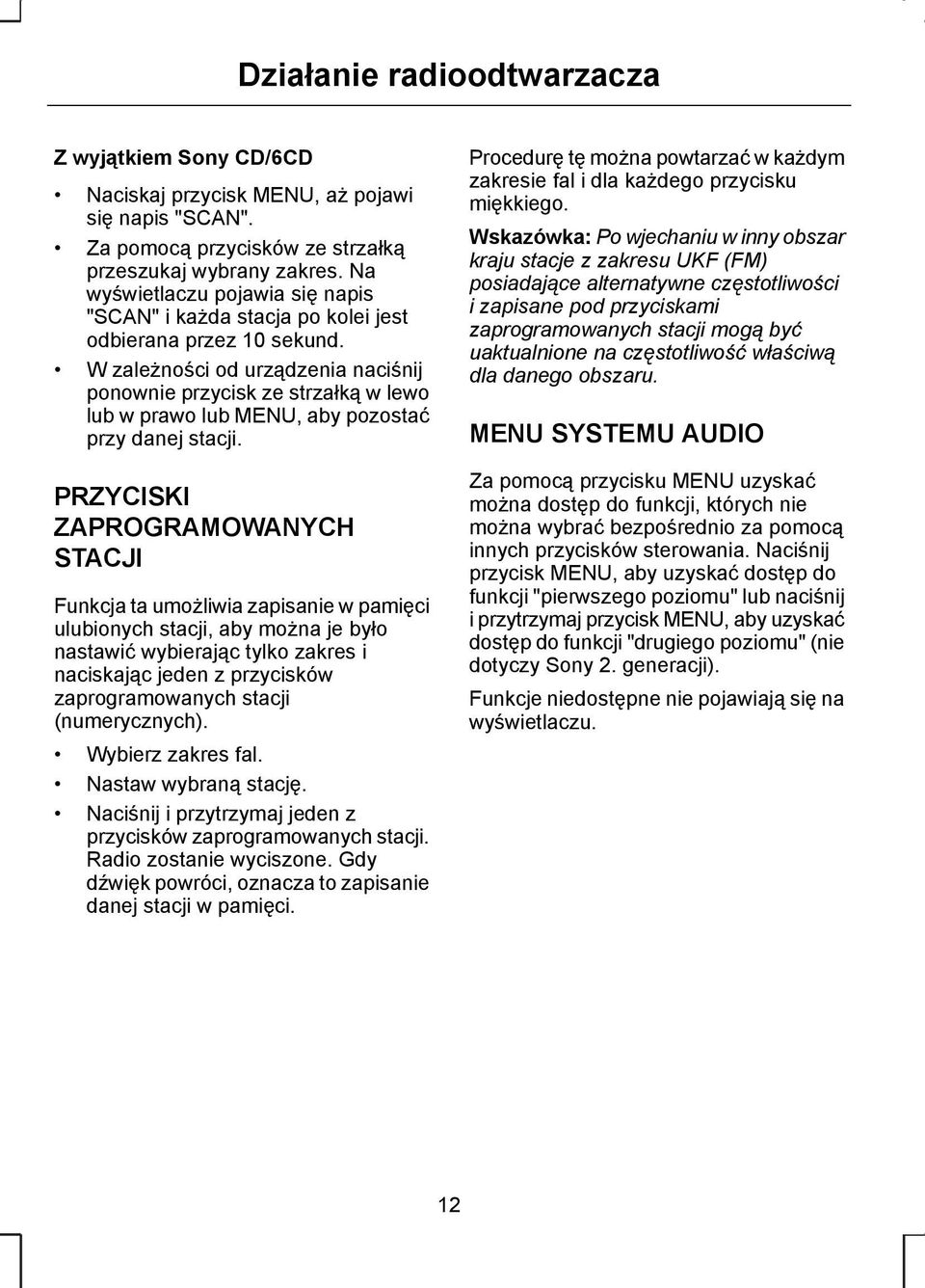 W zależności od urządzenia naciśnij ponownie przycisk ze strzałką w lewo lub w prawo lub MENU, aby pozostać przy danej stacji.