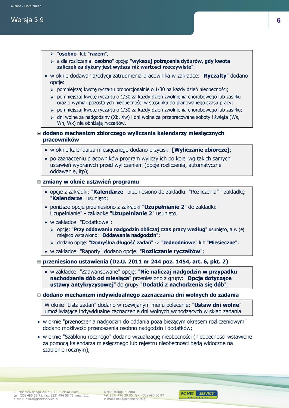 lub zasiłku oraz o wymiar pozostałych nieobecności w stosunku do planowanego czasu pracy; pomniejszaj kwotę ryczałtu o 1/30 za każdy dzień zwolnienia chorobowego lub zasiłku; dni wolne za nadgodziny