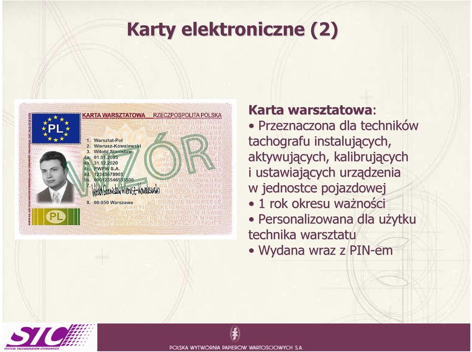 ustawiających urządzenia w jednostce pojazdowej 1 rok okresu waŝno