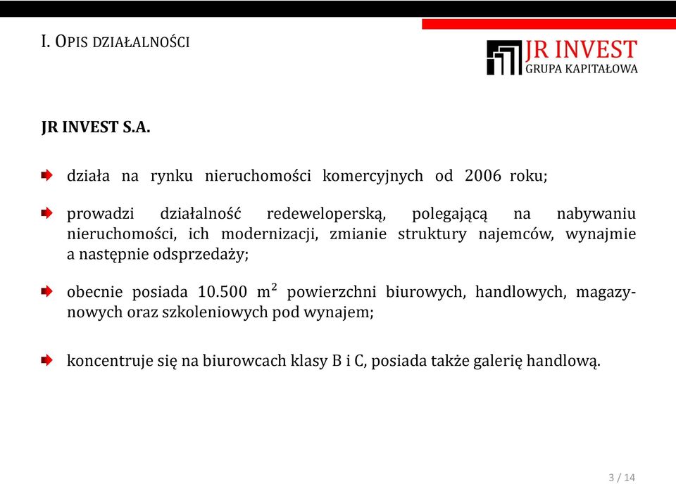 redeweloperską, polegającą na nabywaniu nieruchomości, ich modernizacji, zmianie struktury najemców,