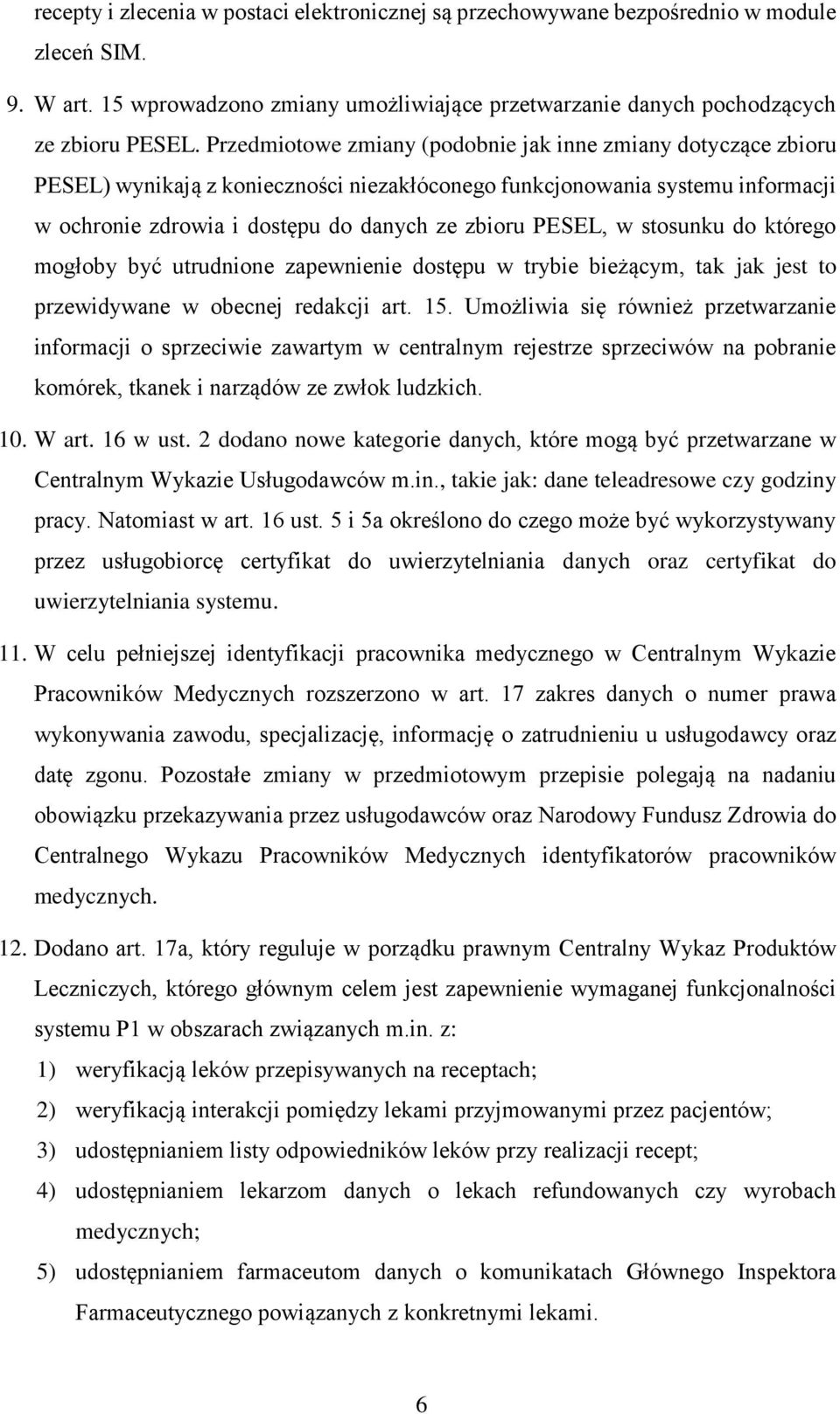 w stosunku do którego mogłoby być utrudnione zapewnienie dostępu w trybie bieżącym, tak jak jest to przewidywane w obecnej redakcji art. 15.