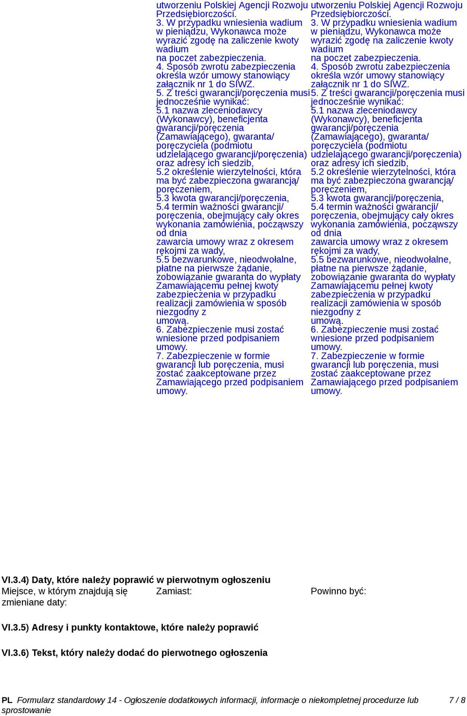 1 nazwa zleceniodawcy (Wykonawcy), beneficjenta gwarancji/poręczenia (Zamawiającego), gwaranta/ poręczyciela (podmiotu udzielającego gwarancji/poręczenia) oraz adresy ich siedzib, 5.