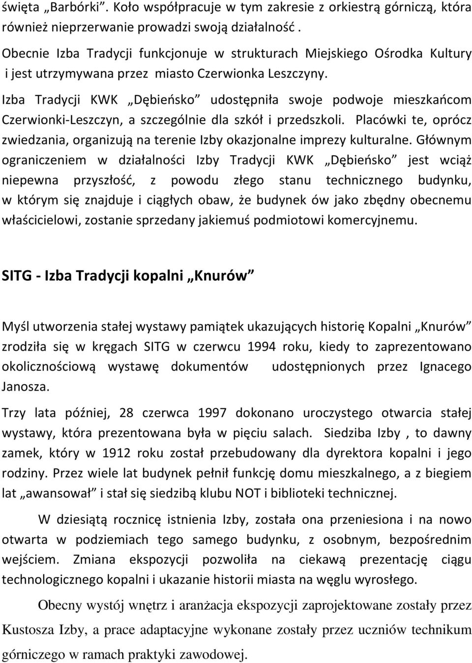 Izba Tradycji KWK Dębieńsko udostępniła swoje podwoje mieszkańcom Czerwionki-Leszczyn, a szczególnie dla szkół i przedszkoli.
