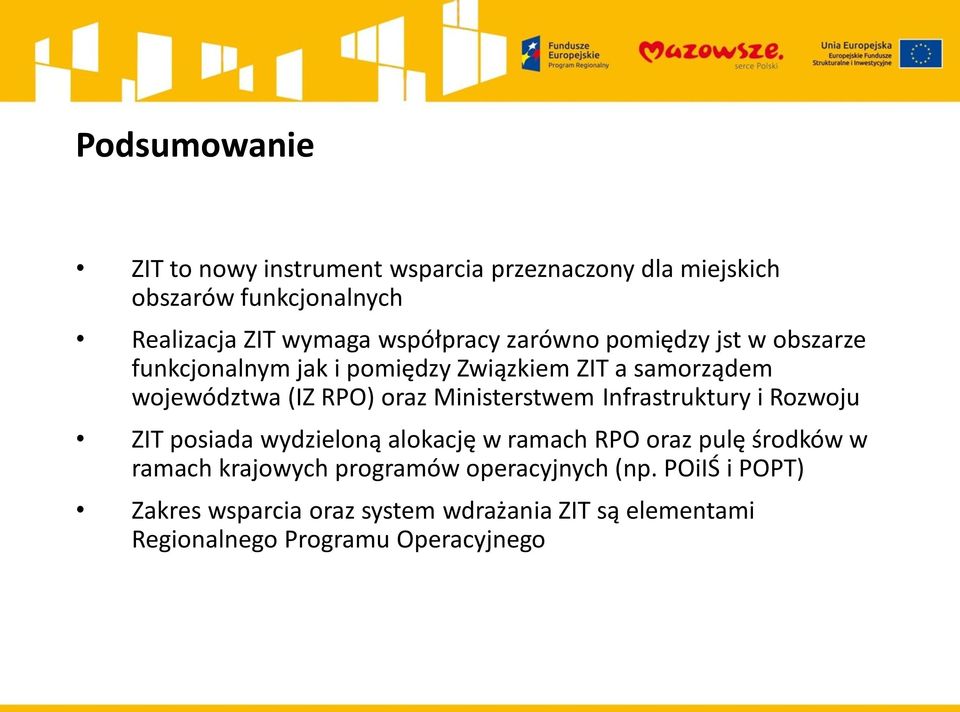 oraz Ministerstwem Infrastruktury i Rozwoju ZIT posiada wydzieloną alokację w ramach RPO oraz pulę środków w ramach