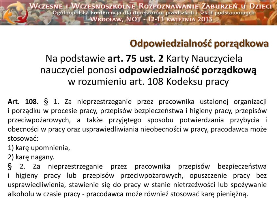 8. 1. Za nieprzestrzeganie przez pracownika ustalonej organizacji i porządku w procesie pracy, przepisów bezpieczeństwa i higieny pracy, przepisów przeciwpożarowych, a także przyjętego sposobu