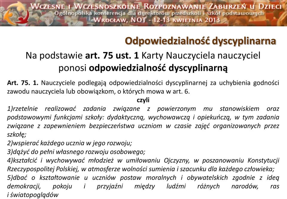 bezpieczeństwa uczniom w czasie zajęć organizowanych przez szkołę; 2)wspierać każdego ucznia w jego rozwoju; 3)dążyć do pełni własnego rozwoju osobowego; 4)kształcić i wychowywać młodzież w