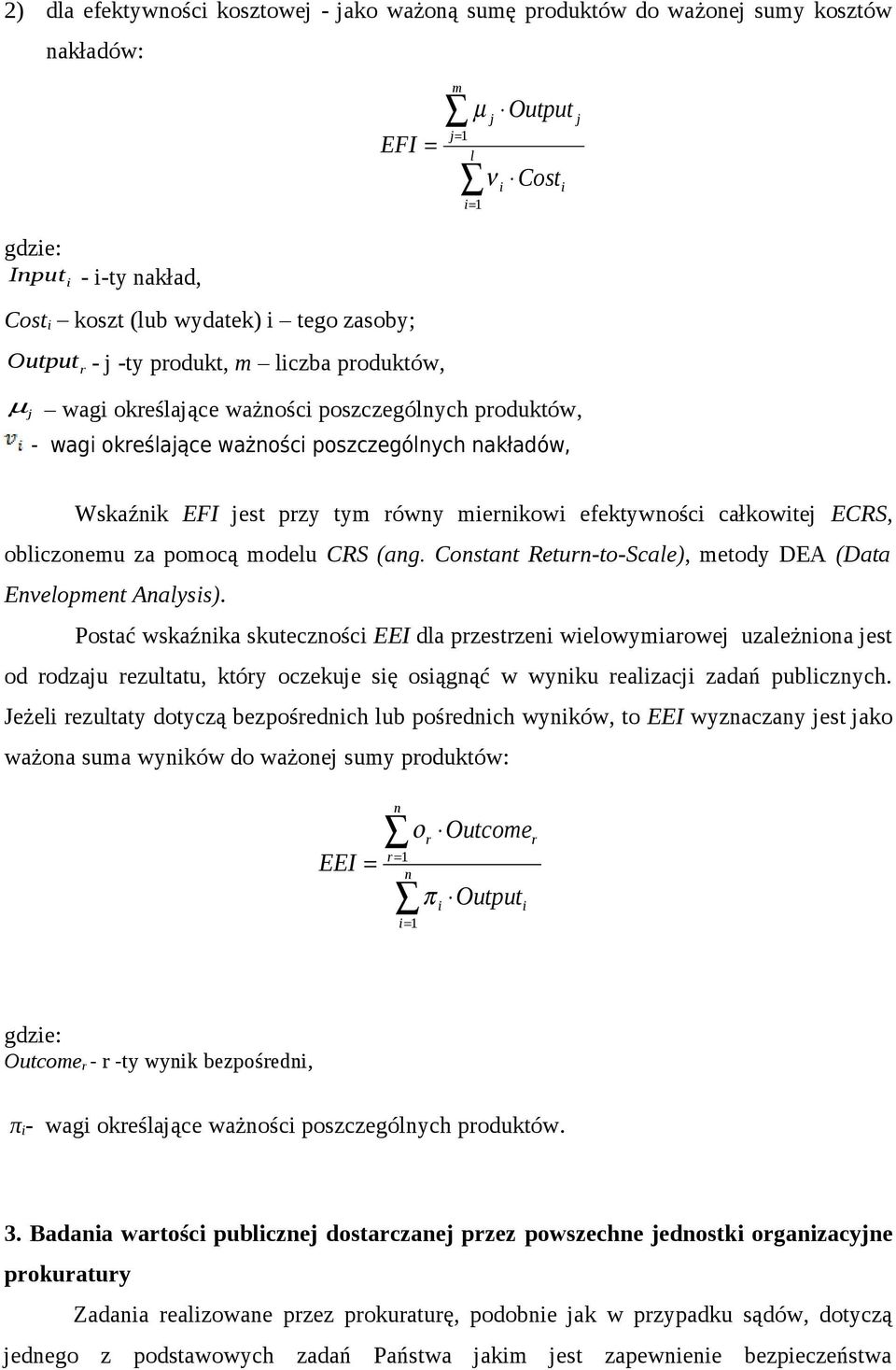 miernikowi efektywności całkowitej ECRS, obliczonemu za pomocą modelu CRS (ang. Constant Return-to-Scale), metody DEA (Data Envelopment Analysis).