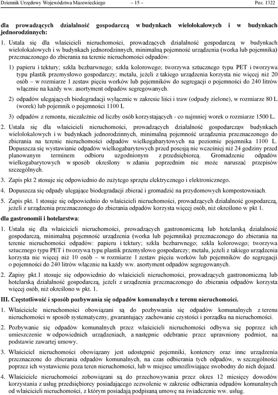 przeznaczonego do zbierania na terenie nieruchomości odpadów: 1) papieru i tektury; szkła bezbarwnego; szkła kolorowego; tworzywa sztucznego typu PET i tworzywa typu plastik przemysłowo gospodarczy;