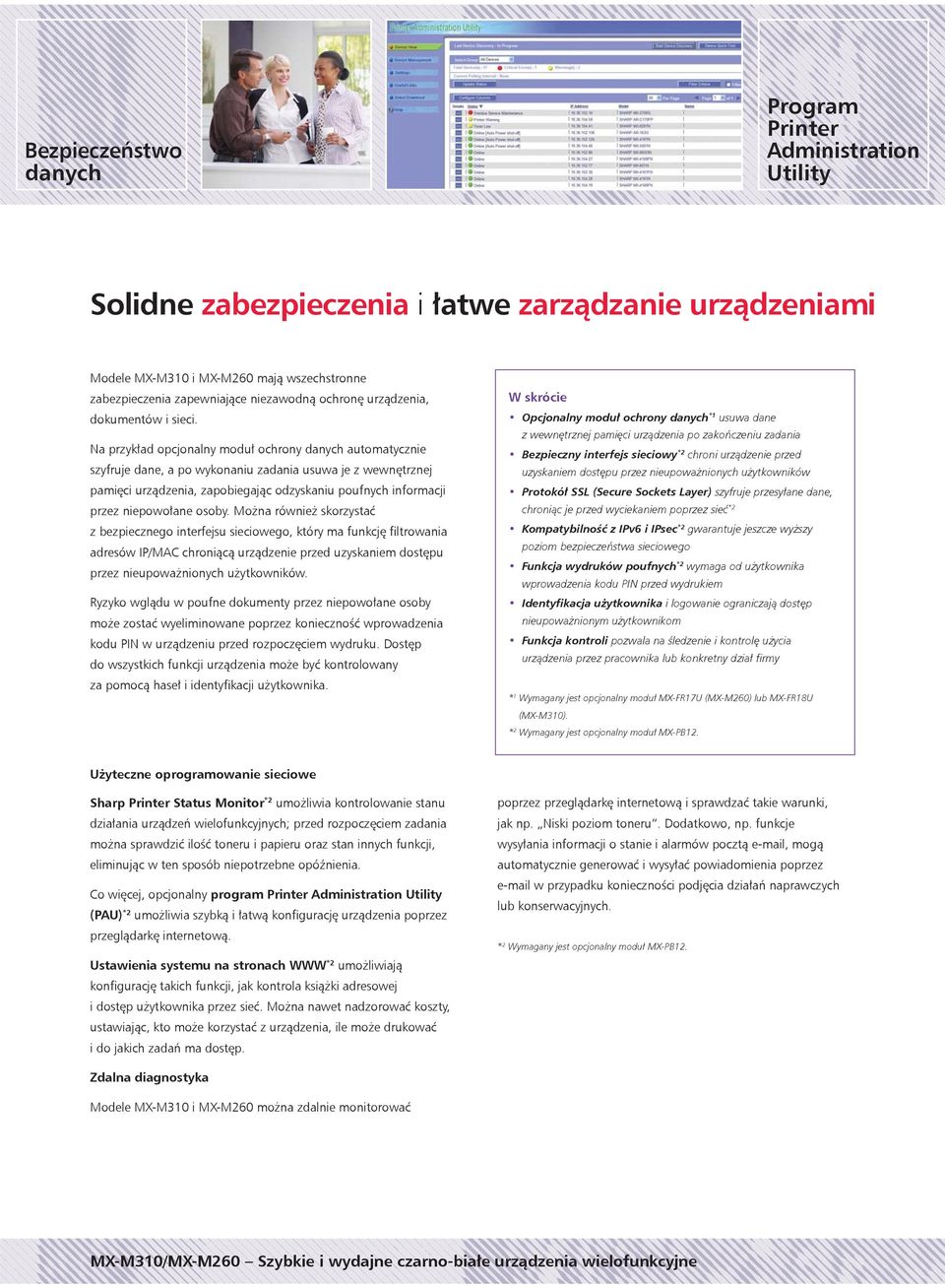 Na przykład opcjonalny moduł ochrony danych automatycznie szyfruje dane, a po wykonaniu zadania usuwa je z wewnętrznej pamięci urządzenia, zapobiegając odzyskaniu poufnych informacji przez