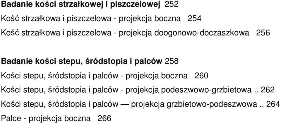 Kości stepu, śródstopia i palców - projekcja boczna 260 Kości stepu, śródstopia i palców - projekcja