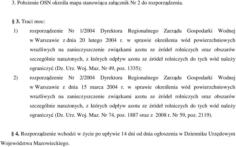 w sprawie określenia wód powierzchniowych wraŝliwych na zanieczyszczenie związkami azotu ze źródeł rolniczych oraz obszarów szczególnie naraŝonych, z których odpływ azotu ze źródeł rolniczych do tych