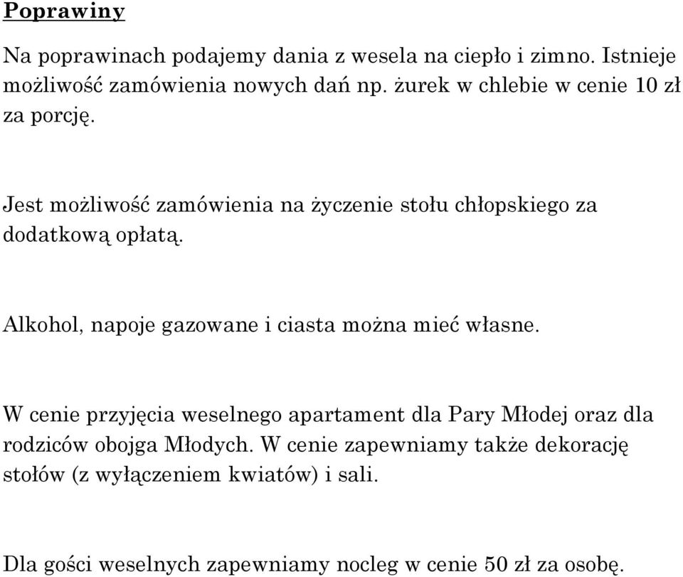 Alkohol, napoje gazowane i ciasta można mieć własne.