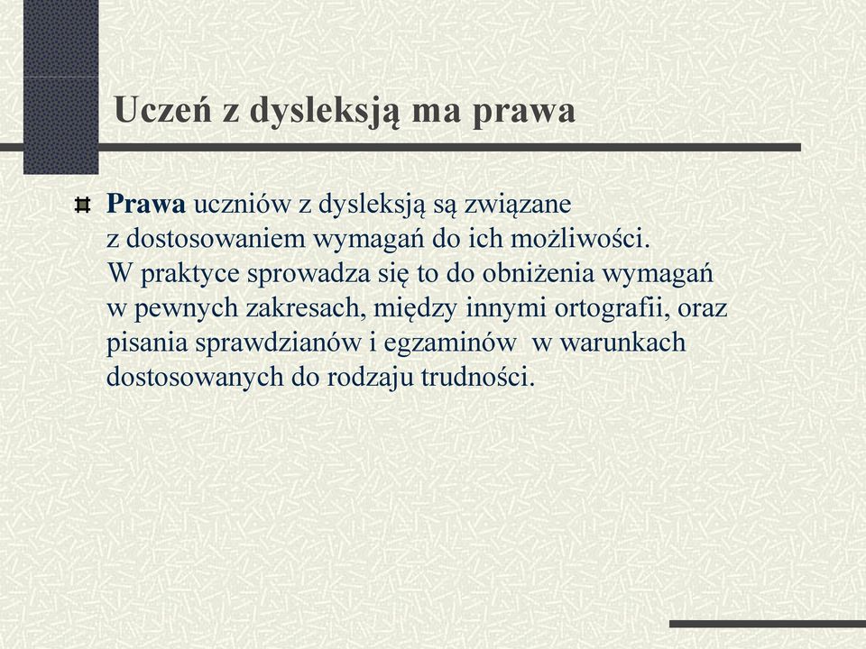W praktyce sprowadza się to do obniżenia wymagań w pewnych zakresach,