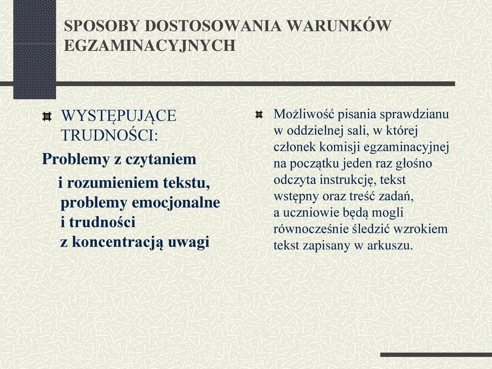 oddzielnej sali, w której członek komisji egzaminacyjnej na początku jeden raz głośno odczyta