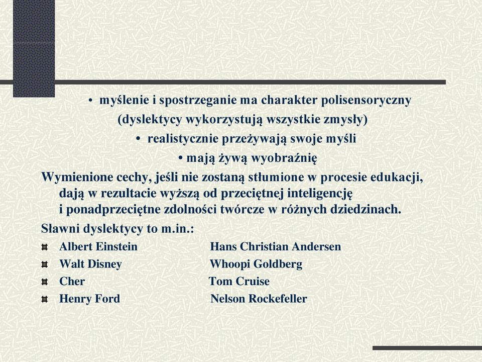 rezultacie wyższą od przeciętnej inteligencję i ponadprzeciętne zdolności twórcze w różnych dziedzinach.