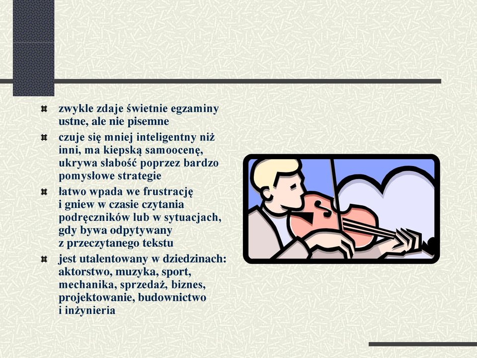czytania podręczników lub w sytuacjach, gdy bywa odpytywany z przeczytanego tekstu jest utalentowany w
