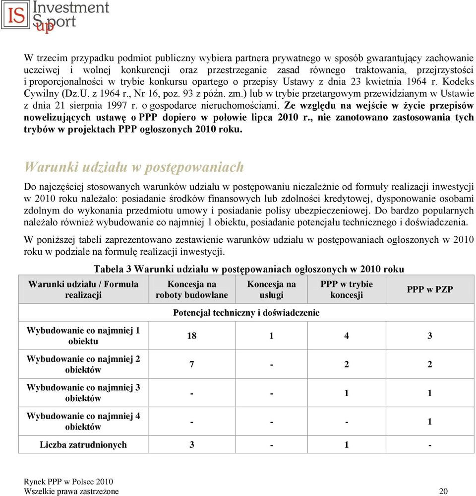 ) lub w trybie przetargowym przewidzianym w Ustawie z dnia 21 sierpnia 1997 r. o gospodarce nieruchomościami.