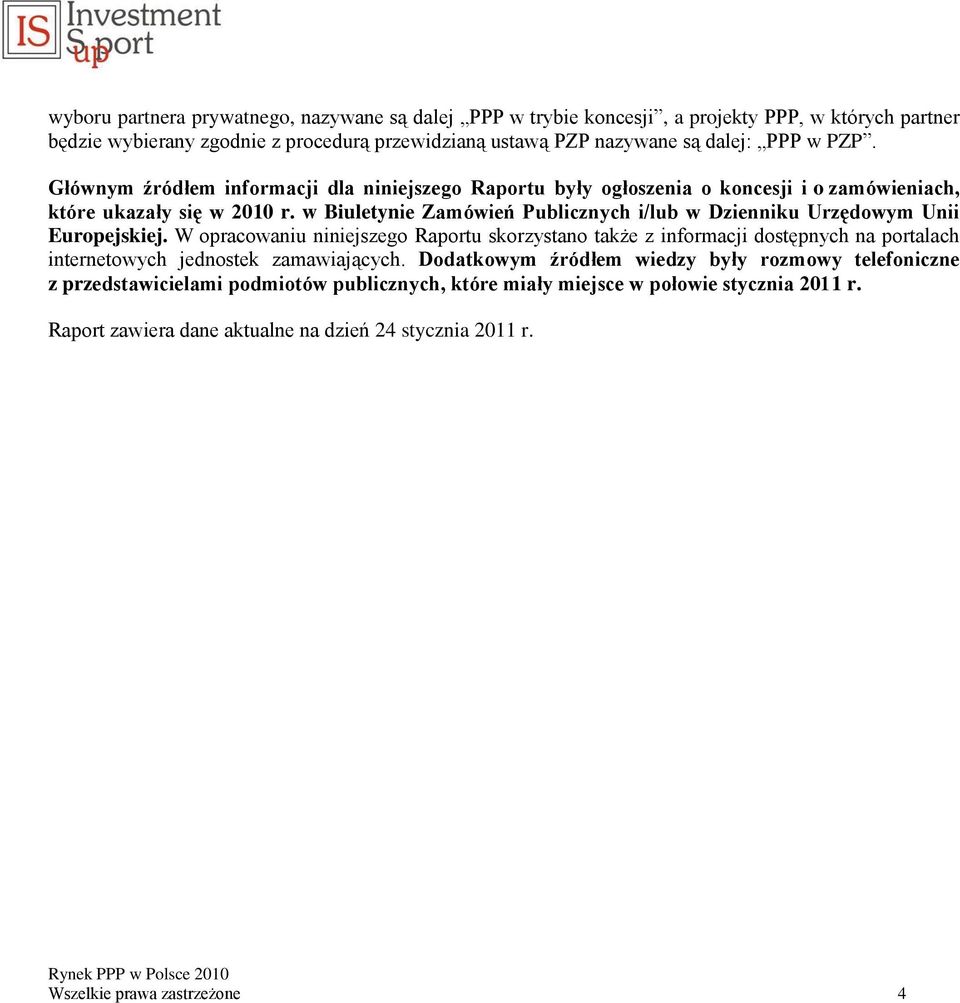 w Biuletynie Zamówień Publicznych i/lub w Dzienniku Urzędowym Unii Europejskiej.
