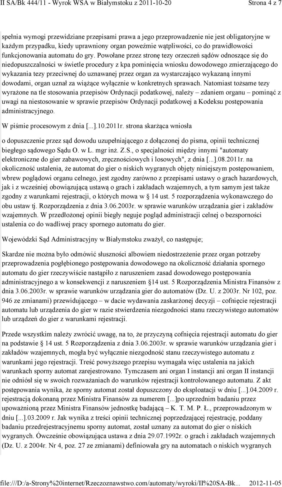Powołane przez stronę tezy orzeczeń sądów odnoszące się do niedopuszczalności w świetle procedury z kpa pominięcia wniosku dowodowego zmierzającego do wykazania tezy przeciwnej do uznawanej przez