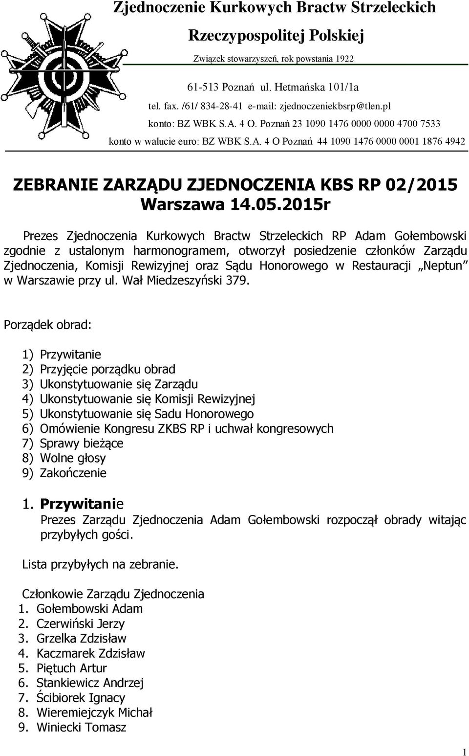 05.2015r Prezes Zjednoczenia Kurkowych Bractw Strzeleckich RP Adam Gołembowski zgodnie z ustalonym harmonogramem, otworzył posiedzenie członków Zarządu Zjednoczenia, Komisji Rewizyjnej oraz Sądu