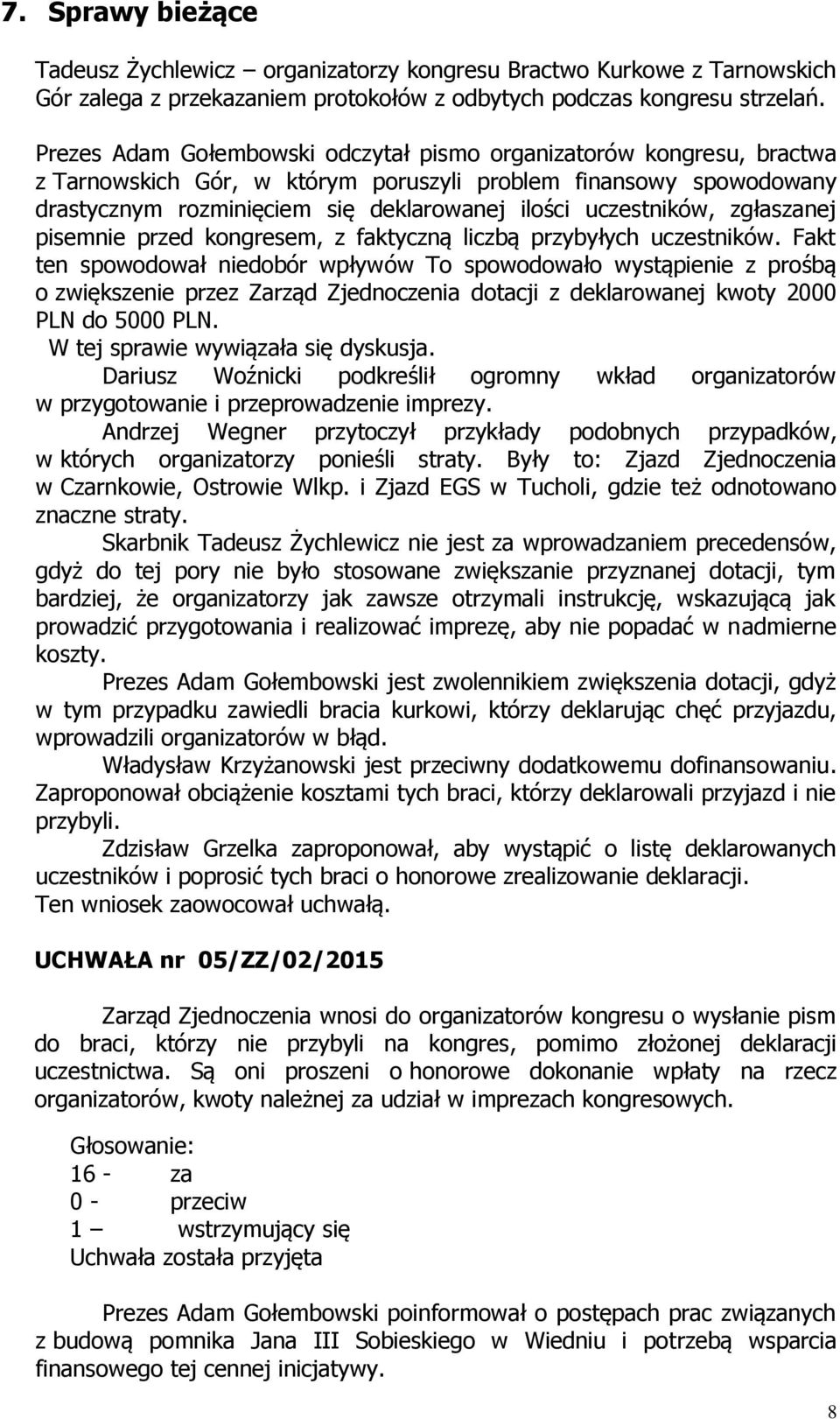 uczestników, zgłaszanej pisemnie przed kongresem, z faktyczną liczbą przybyłych uczestników.