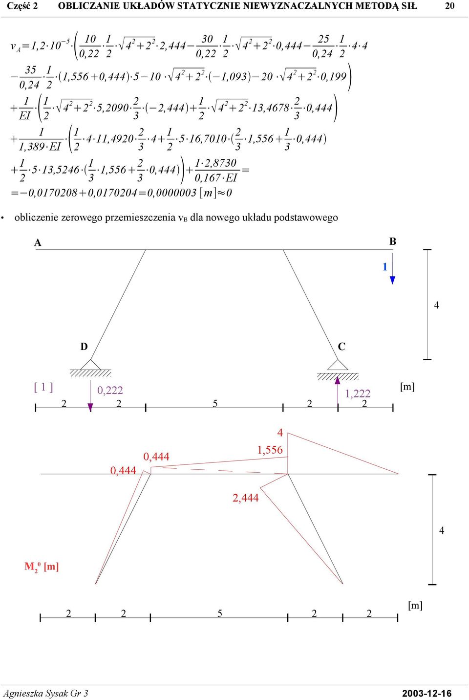 16,7010 3 1,556 1 3 0, 1 5 13,56 1 3 1,556 3 0, 1,8730 0,167 = = 0,017008 0,01700=0,0000003