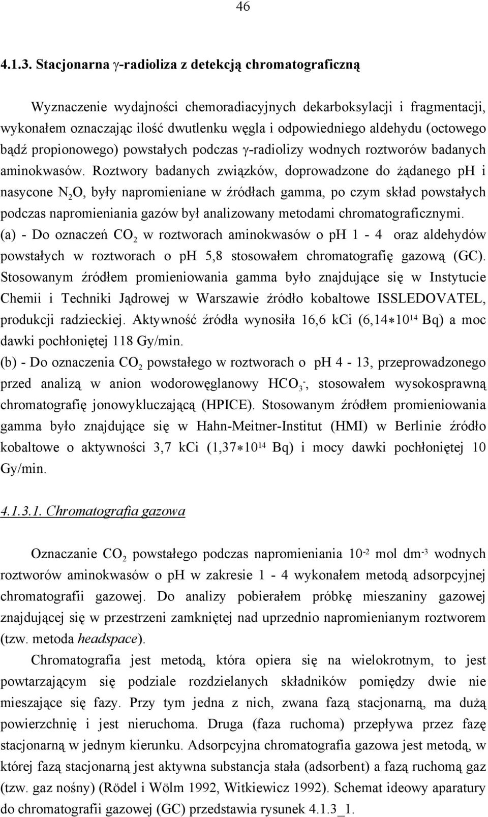 bądź propionowego) powstałych podczas γ-radioizy wodnych roztworów badanych aminokwasów.