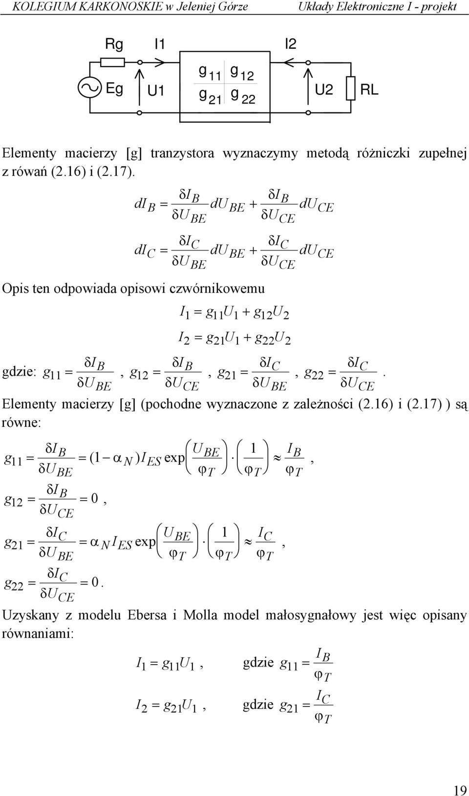 22 δ. δu BE δue δu BE δue Elementy macierzy [g] (pochodne wyznaczone z zależności (2.16) i (2.