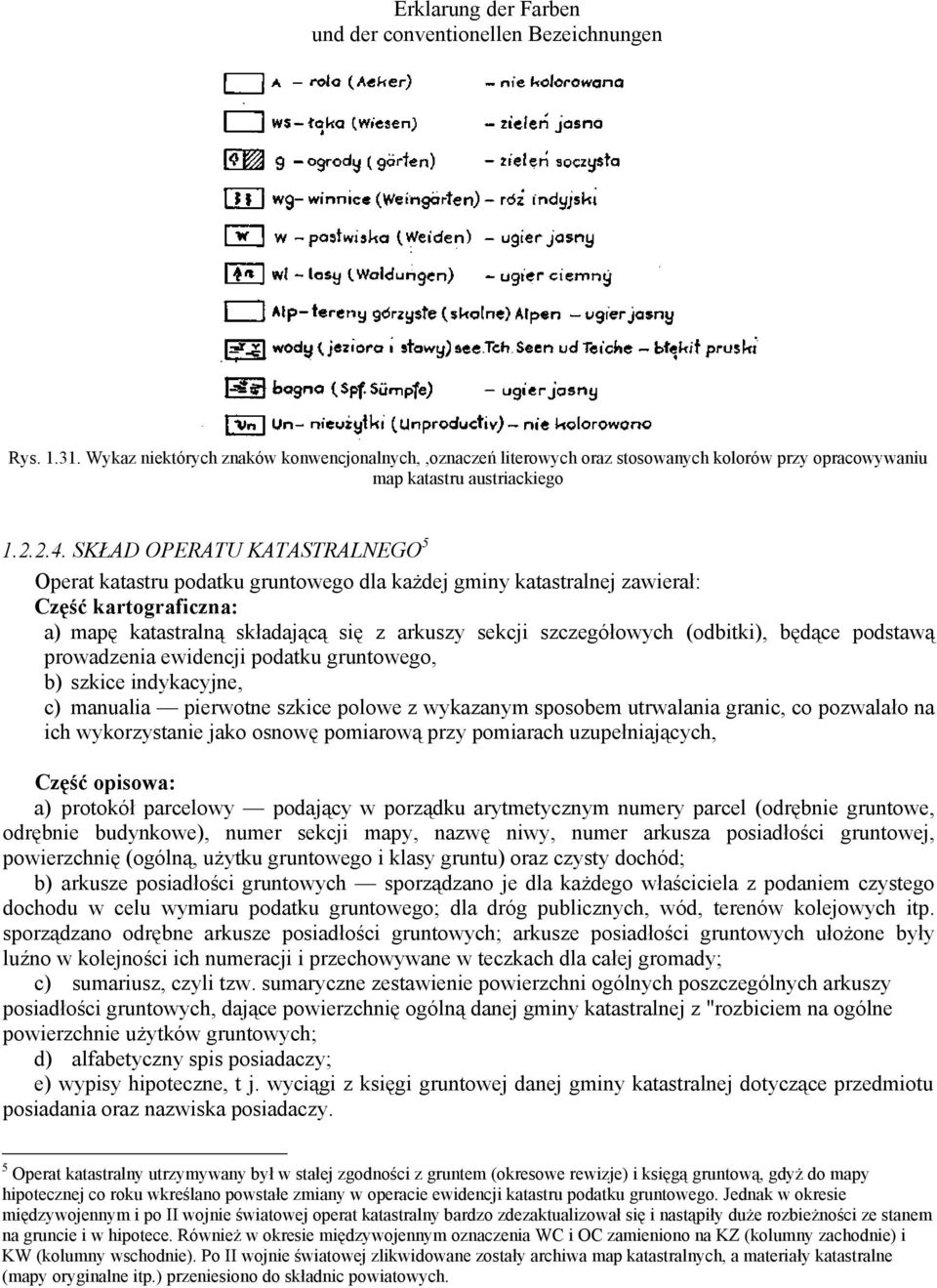 SKŁAD OPERATU KATASTRALNEGO 5 Operat katastru podatku gruntowego dla każdej gminy katastralnej zawierał: Część kartograficzna: a) mapę katastralną składającą się z arkuszy sekcji szczegółowych