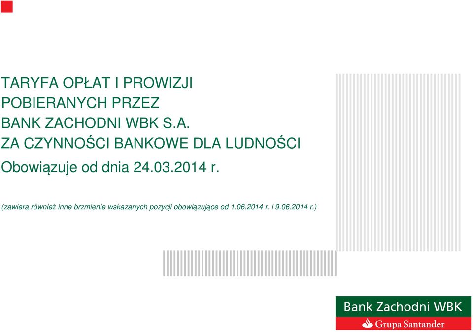 ZA CZYNNOŚCI BANKOWE DLA LUDNOŚCI Obowiązuje od dnia 24.