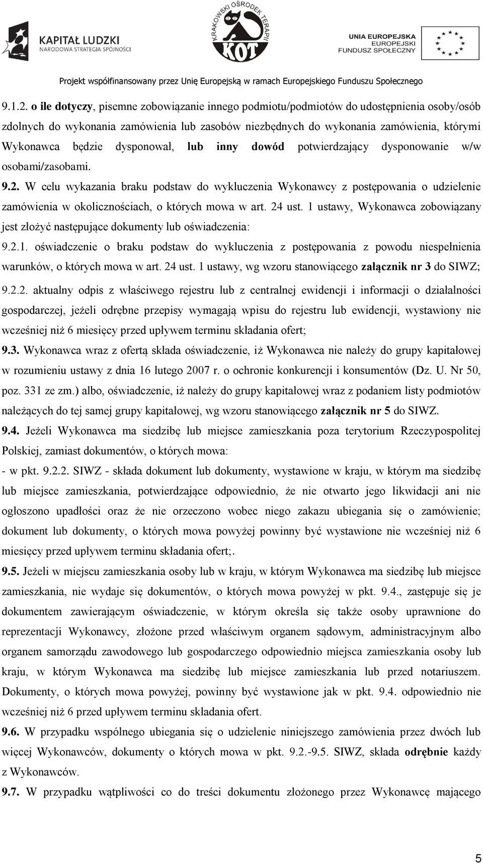dysponował, lub inny dowód potwierdzający dysponowanie w/w osobami/zasobami. 9.2.