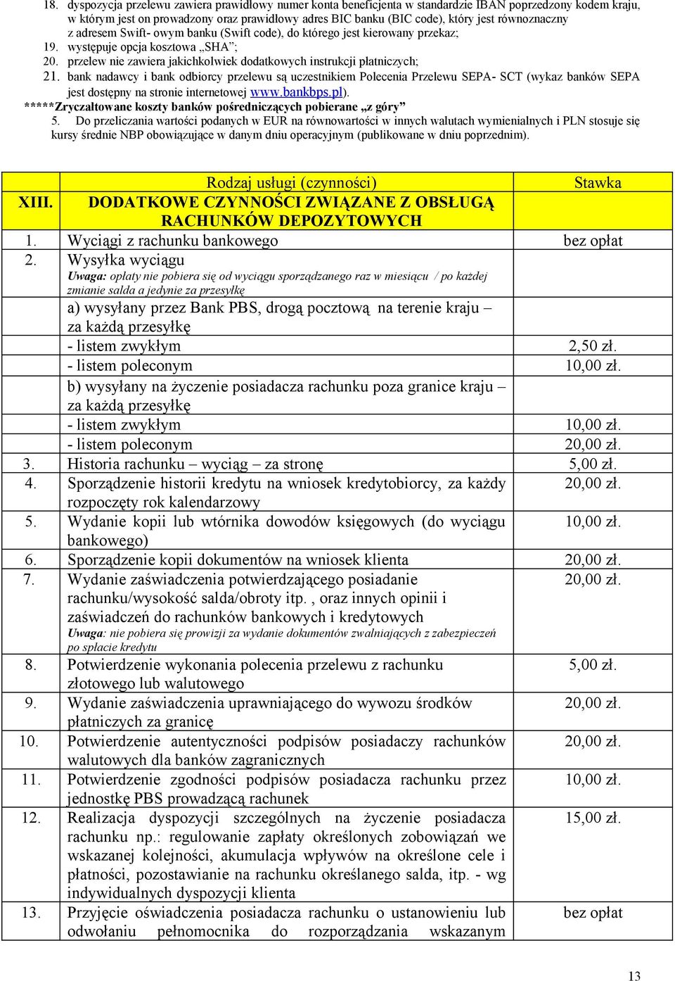 przelew nie zawiera jakichkolwiek dodatkowych instrukcji płatniczych; 21.