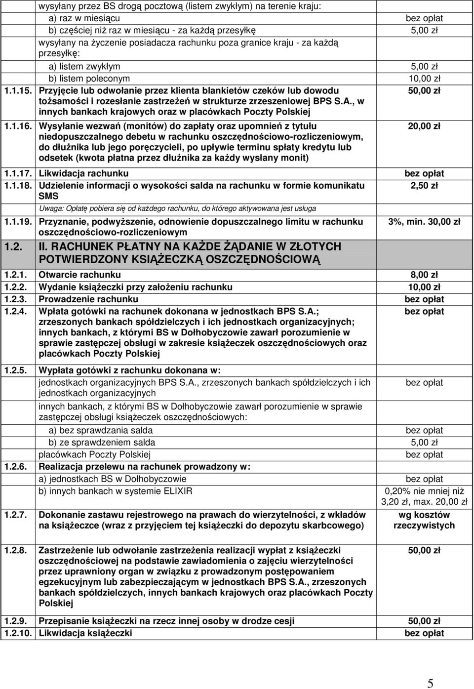 Przyjęcie lub odwołanie przez klienta blankietów czeków lub dowodu 50,00 zł tożsamości i rozesłanie zastrzeżeń w strukturze zrzeszeniowej BPS S.A.