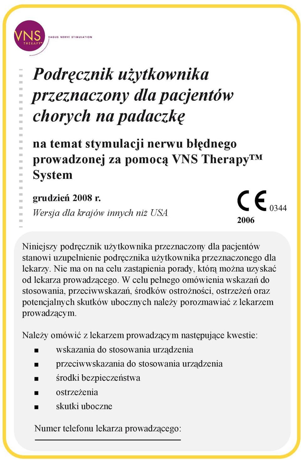 Nie ma on na celu zastąpienia porady, którą można uzyskać od lekarza prowadzącego.