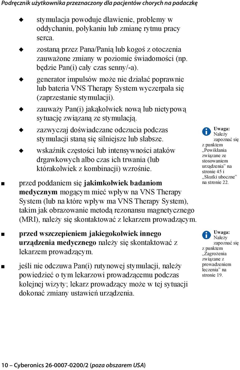 zauważy Pan(i) jakąkolwiek nową lub nietypową sytuację związaną ze stymulacją. zazwyczaj doświadczane odczucia podczas stymulacji staną się silniejsze lub słabsze.