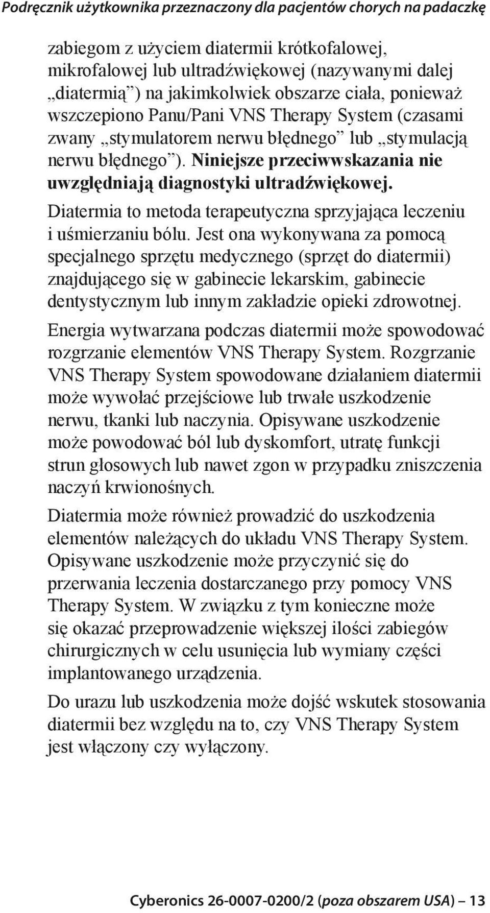 Diatermia to metoda terapeutyczna sprzyjająca leczeniu i uśmierzaniu bólu.