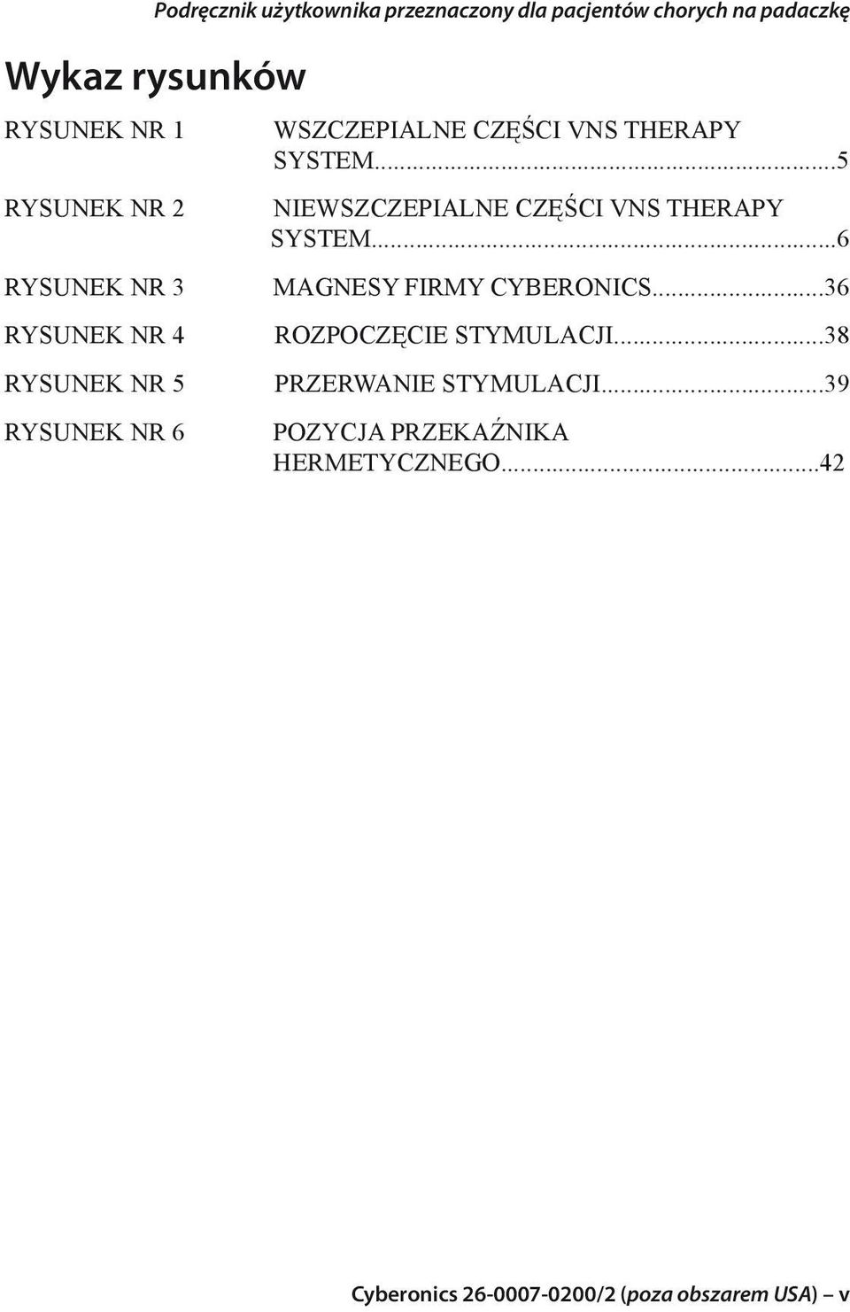 ..6 MAGNESY FIRMY CYBERONICS...36 ROZPOCZĘCIE STYMULACJI...38 PRZERWANIE STYMULACJI.