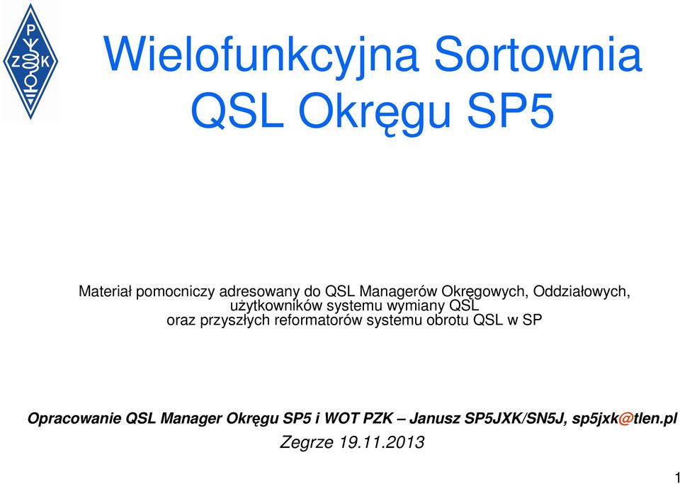 oraz przyszłych reformatorów systemu obrotu QSL w SP Opracowanie QSL