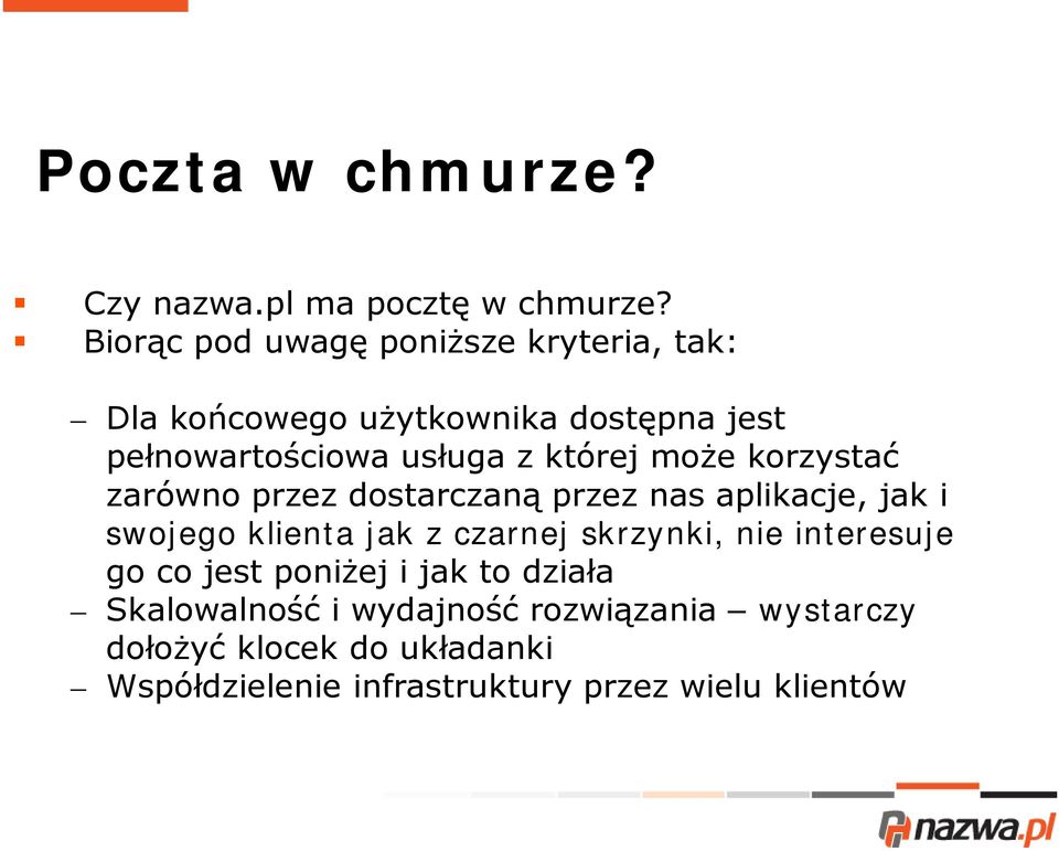 której może korzystać zarówno przez dostarczaną przez nas aplikacje, jak i swojego klienta jak z czarnej