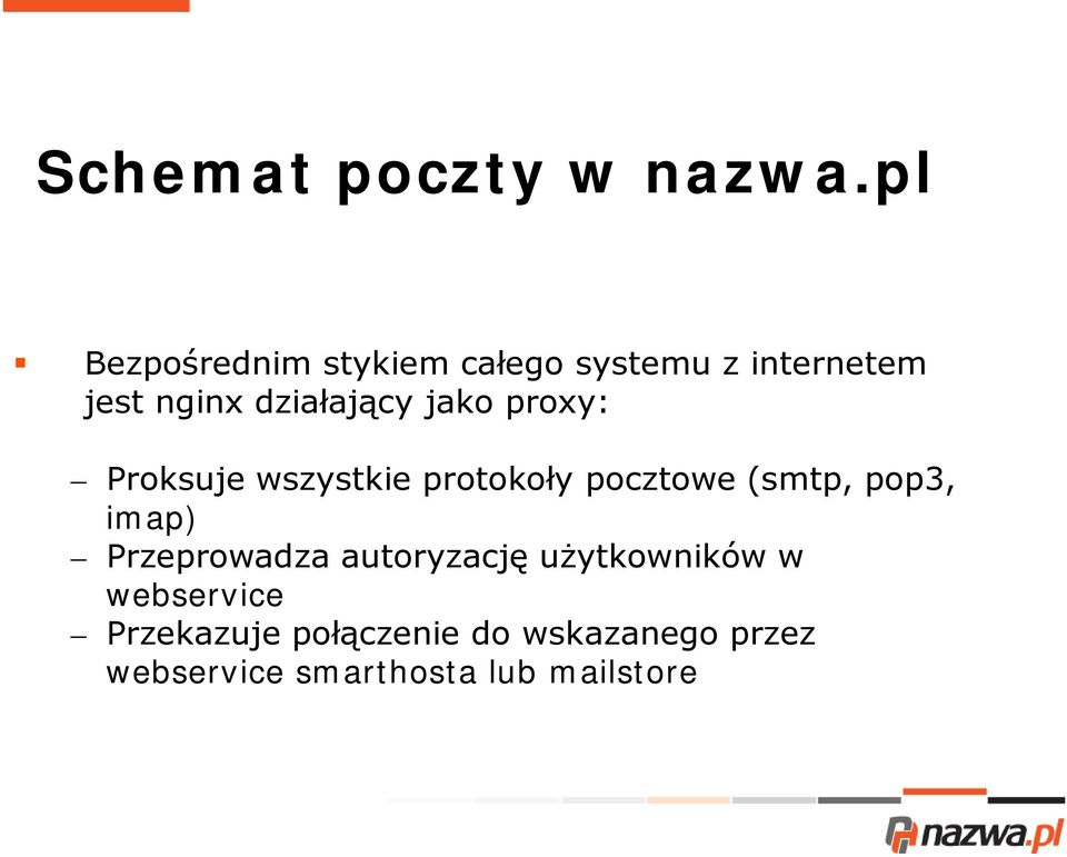 jako proxy: Proksuje wszystkie protokoły pocztowe (smtp, pop3, imap)