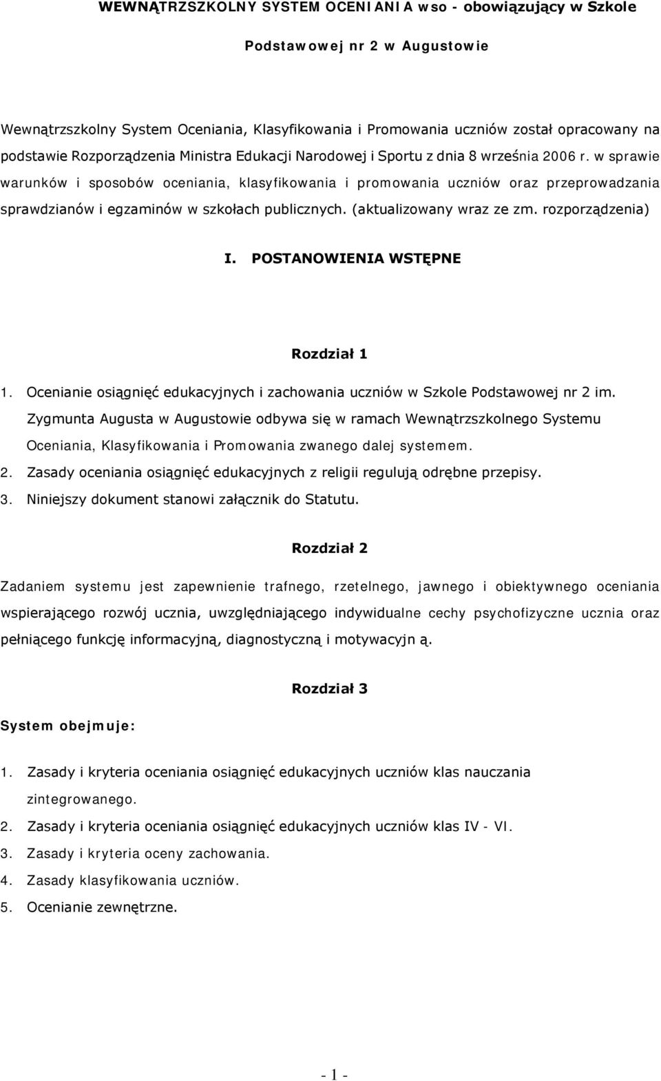 (aktualizwany wraz ze zm. rzprządzenia) I. POSTANOWIENIA WSTĘPNE Rzdział 1 1. Ocenianie siągnięć edukacyjnych i zachwania uczniów w Szkle Pdstawwej nr 2 im.