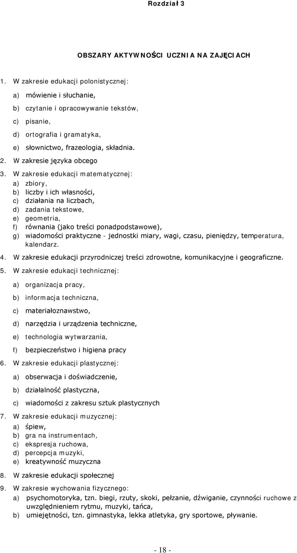 W zakresie edukacji matematycznej: a) zbiry, b) liczby i ich własnści, c) działania na liczbach, d) zadania tekstwe, e) gemetria, f) równania (jak treści pnadpdstawwe), g) wiadmści praktyczne -