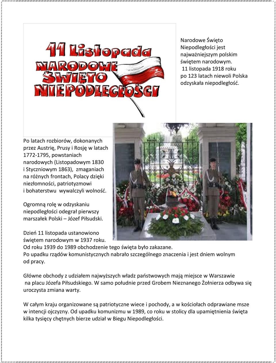 niezłomności, patriotyzmowi i bohaterstwu wywalczyli wolnośd. Ogromną rolę w odzyskaniu niepodległości odegrał pierwszy marszałek Polski Józef Piłsudski.