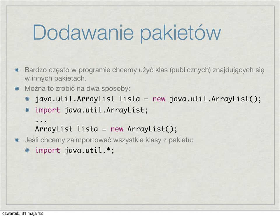 arraylist lista = new java.util.arraylist(); import java.util.arraylist;.