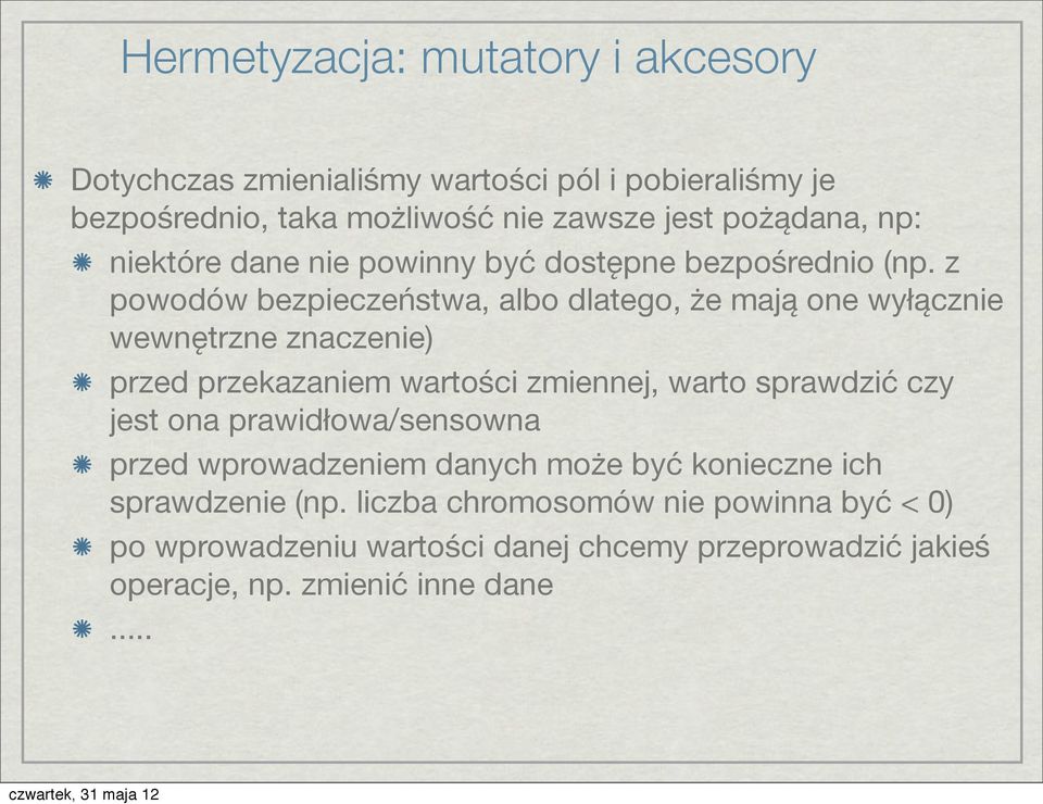 z powodów bezpieczeństwa, albo dlatego, że mają one wyłącznie wewnętrzne znaczenie) przed przekazaniem wartości zmiennej, warto sprawdzić czy