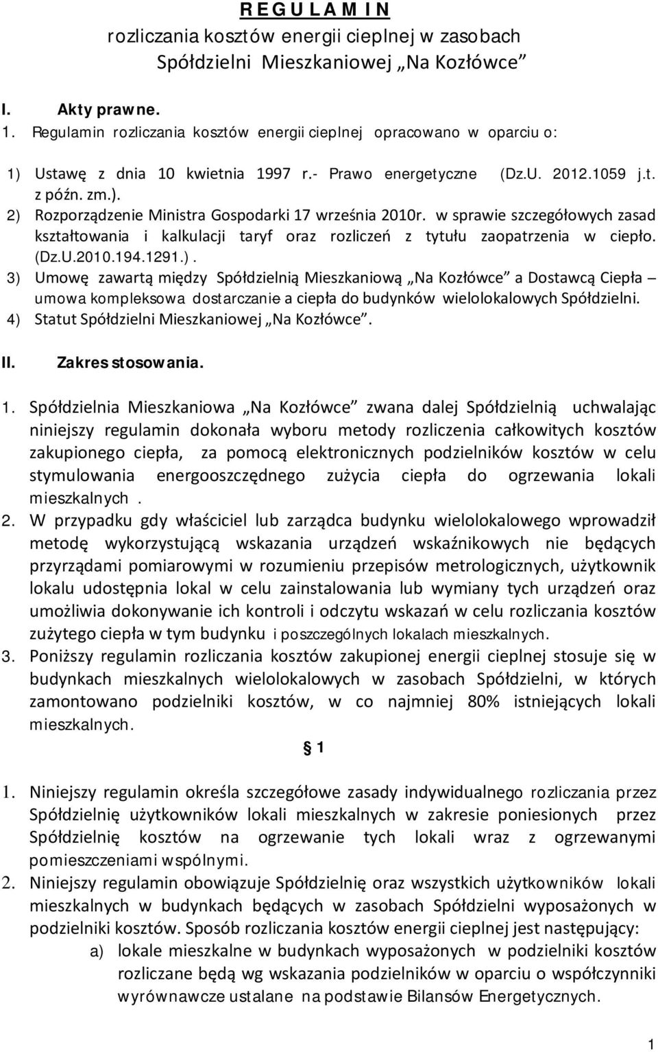 w sprawie szczegółowych zasad kształtowania i kalkulacji taryf oraz rozliczeń z tytułu zaopatrzenia w ciepło. (Dz.U.2010.194.1291.).