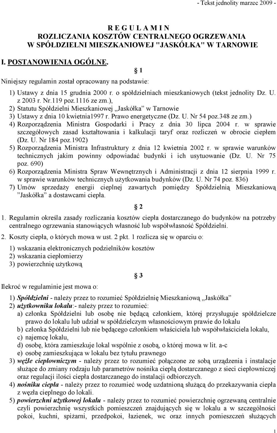 ), 2) Statutu Spółdzielni Mieszkaniowej Jaskółka w Tarnowie 3) Ustawy z dnia 10 kwietnia1997 r. Prawo energetyczne (Dz. U. Nr 54 poz.348 ze zm.