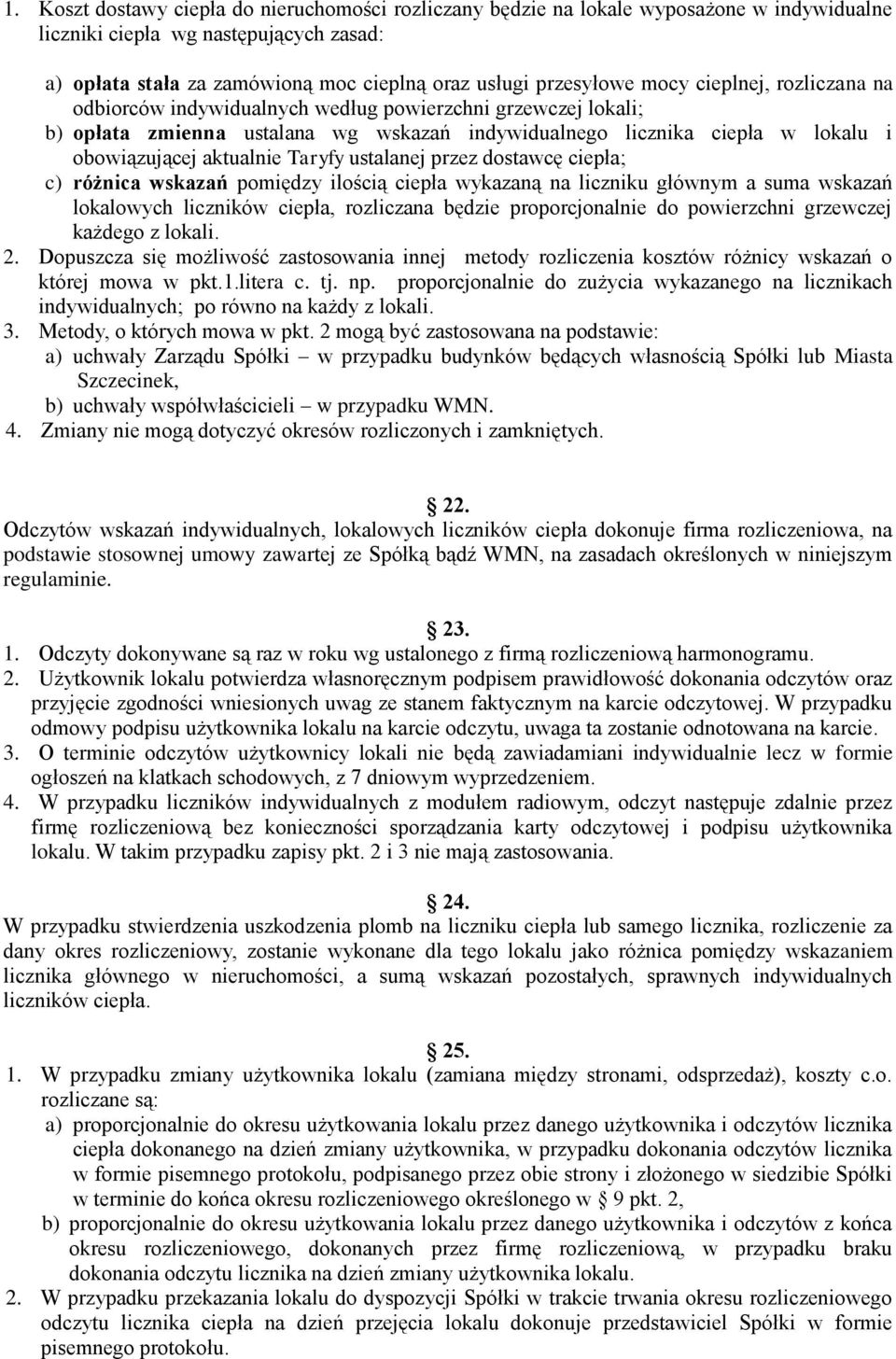 Taryfy ustalanej przez dostawcę ciepła; c) różnica wskazań pomiędzy ilością ciepła wykazaną na liczniku głównym a suma wskazań lokalowych liczników ciepła, rozliczana będzie proporcjonalnie do