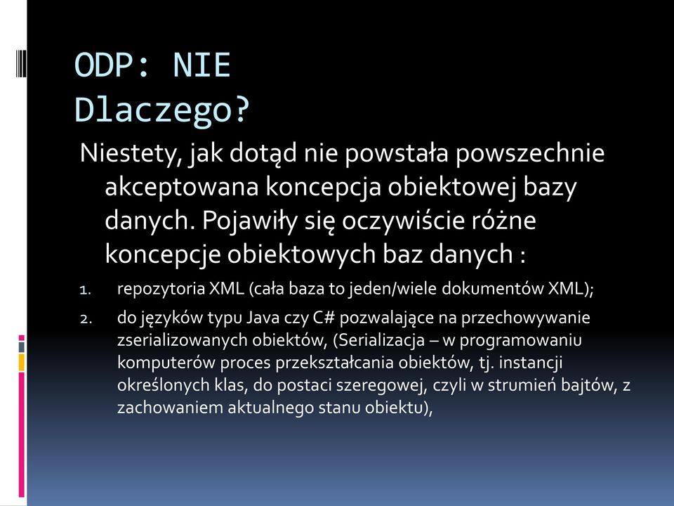 do języków typu Java czy C# pozwalające na przechowywanie zserializowanych obiektów, (Serializacja w programowaniu komputerów