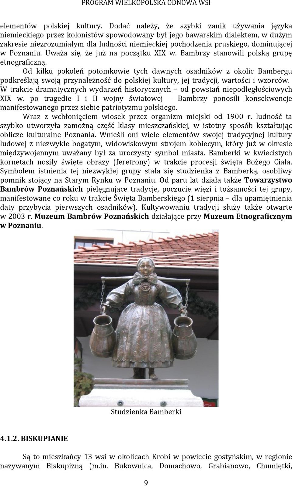 dominującej w Poznaniu. Uważa się, że już na początku XIX w. Bambrzy stanowili polską grupę etnograficzną.